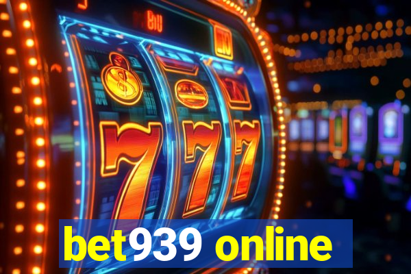 bet939 online